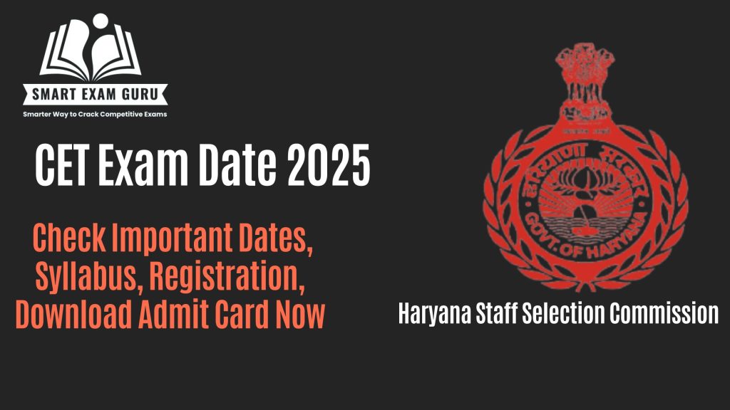 CET Exam Date 2025: Check Important Dates, Syllabus, Registration, Download Admit Card, Eligibility Details