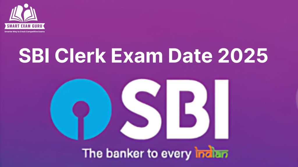 SBI Clerk Exam Date 2025: Check Exam Pattern, Syllabus, Vacancy, Eligibility Criteria, Application Fees, Selection Process & Complete Details 